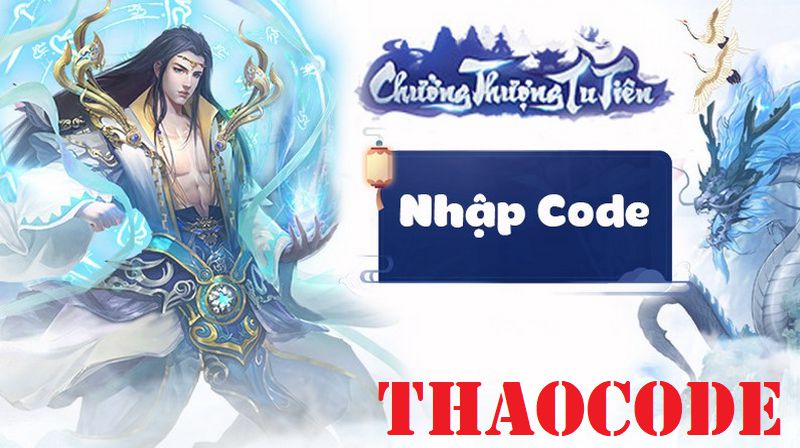 Code Chưởng Thượng Tu Tiên mới nhất và cách nhập Code
