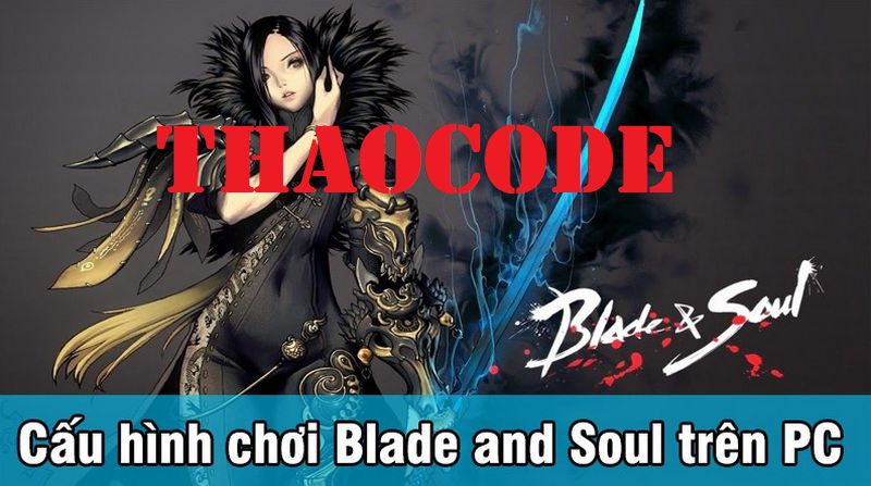 cấu hình chơi Blade and Sould