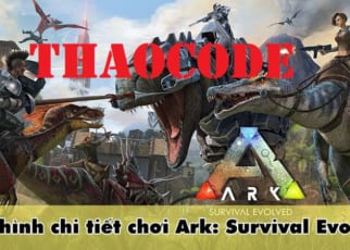 cấu hình chơi Ark: Survival Evolved