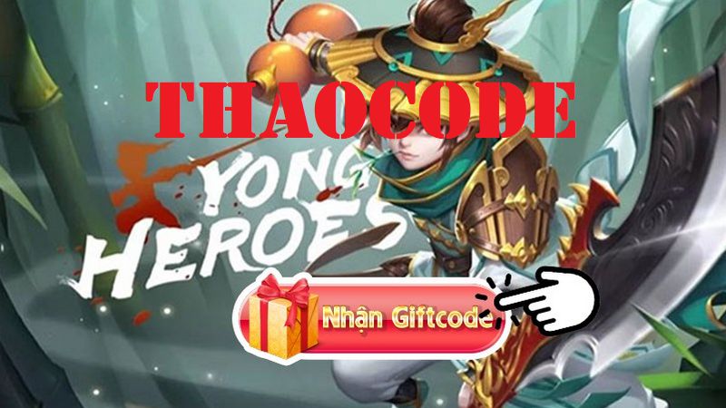 Tổng hợp Code Yong Heroes mới nhất tháng 11/2024 hôm nay