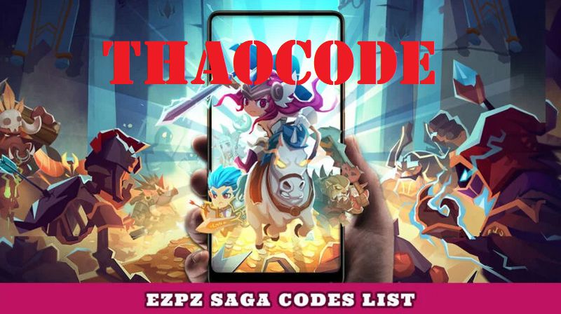 Trọn bộ Code EZPZ Saga mới nhất tháng 11/2024 và cách nhập code